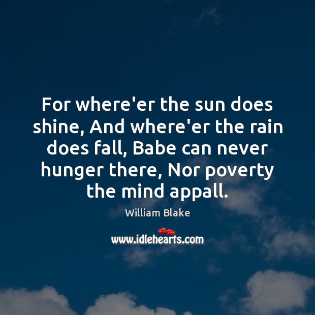 For where’er the sun does shine, And where’er the rain does fall, William Blake Picture Quote