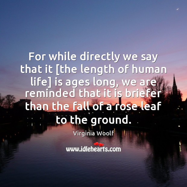 For while directly we say that it [the length of human life] 