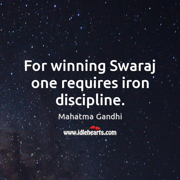 For winning Swaraj one requires iron discipline. Image