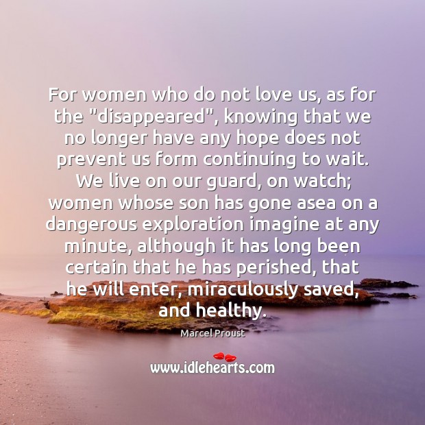For women who do not love us, as for the “disappeared”, knowing Marcel Proust Picture Quote