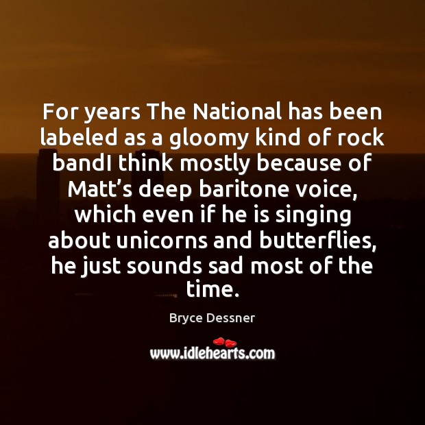 For years The National has been labeled as a gloomy kind of Image
