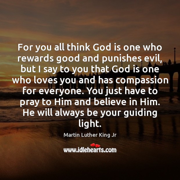For you all think God is one who rewards good and punishes Believe in Him Quotes Image