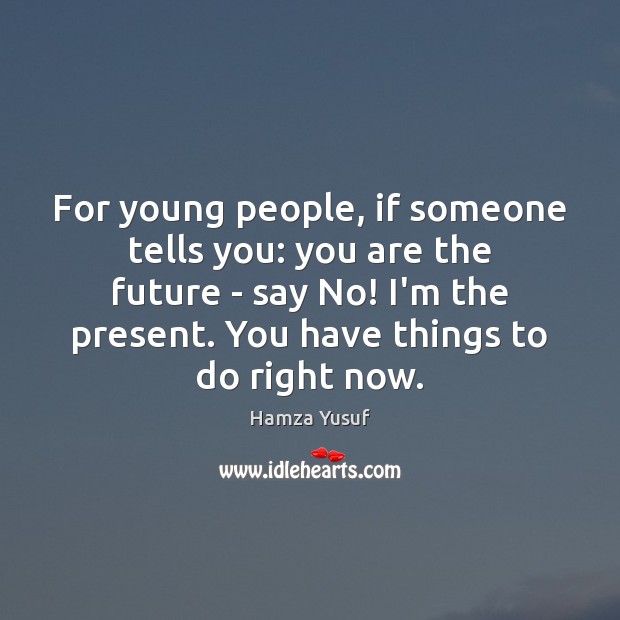 For young people, if someone tells you: you are the future – Image