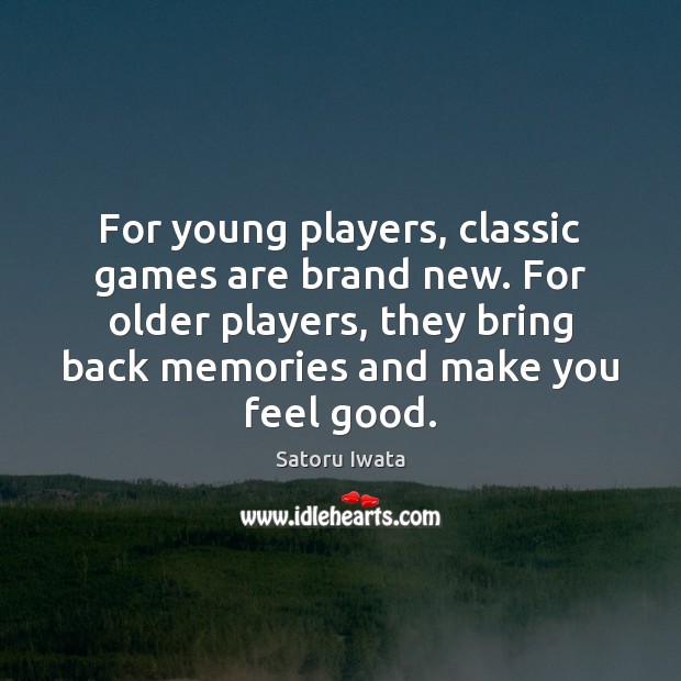 For young players, classic games are brand new. For older players, they Image