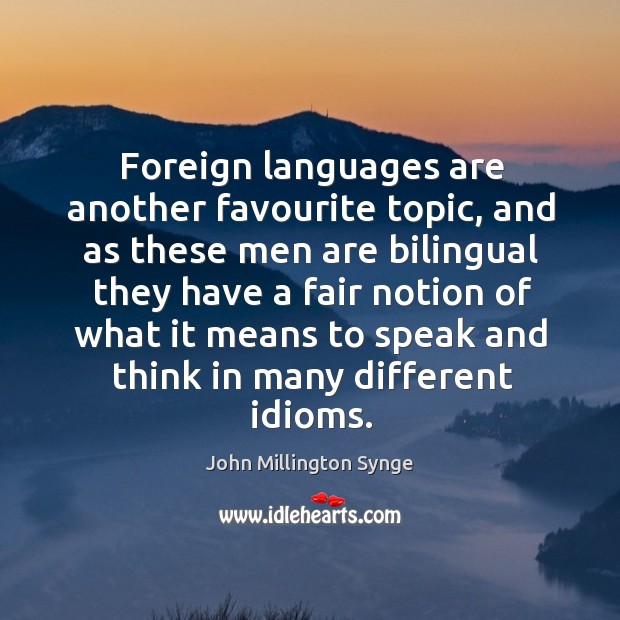 Foreign languages are another favourite topic, and as these men are bilingual they have a fair Image