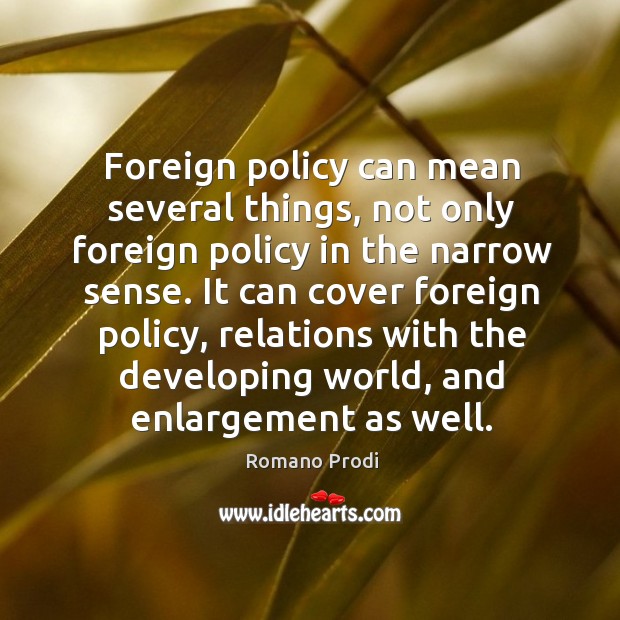 Foreign policy can mean several things, not only foreign policy in the narrow sense. Image
