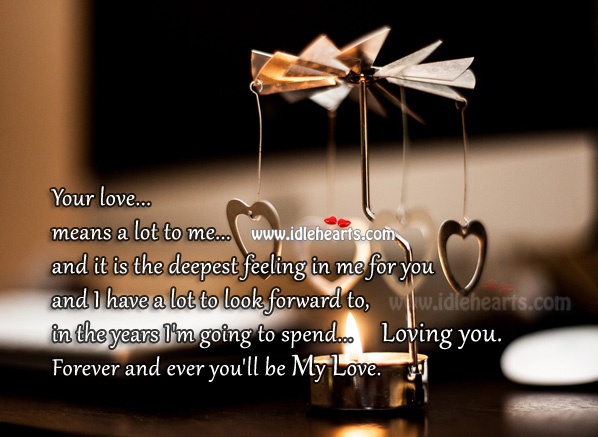 Forever and ever you’ll be my love. Romantic Quotes Image