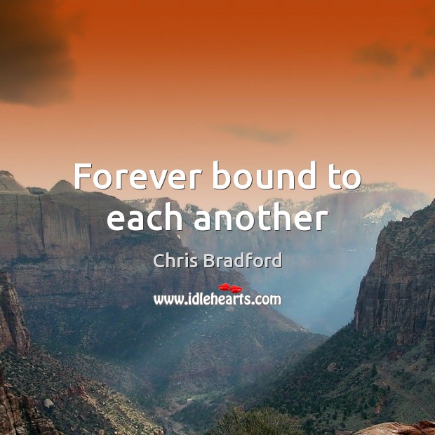 Forever bound to each another Chris Bradford Picture Quote