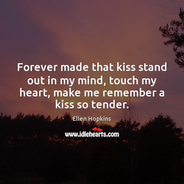Forever made that kiss stand out in my mind, touch my heart, Image