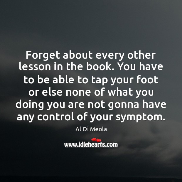 Forget about every other lesson in the book. You have to be Image