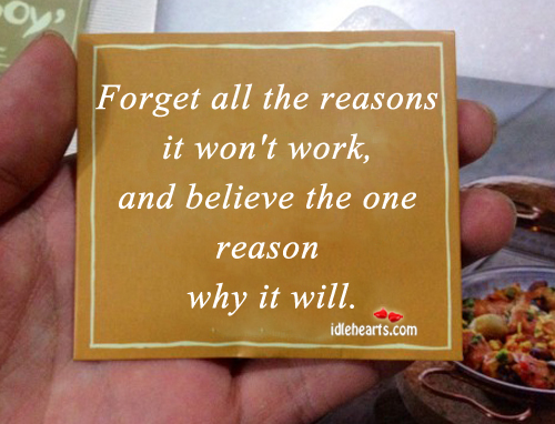 Forget all the reasons it won’t work. Image
