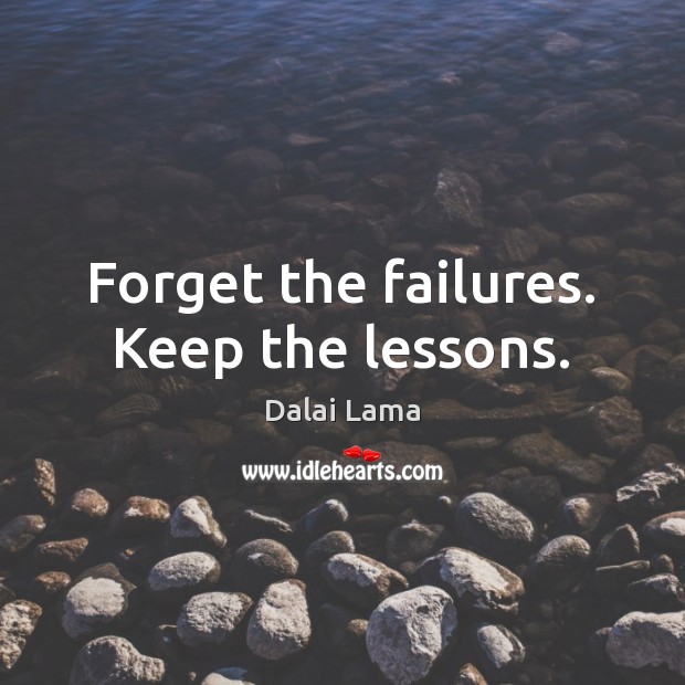Forget the failures. Keep the lessons. Dalai Lama Picture Quote