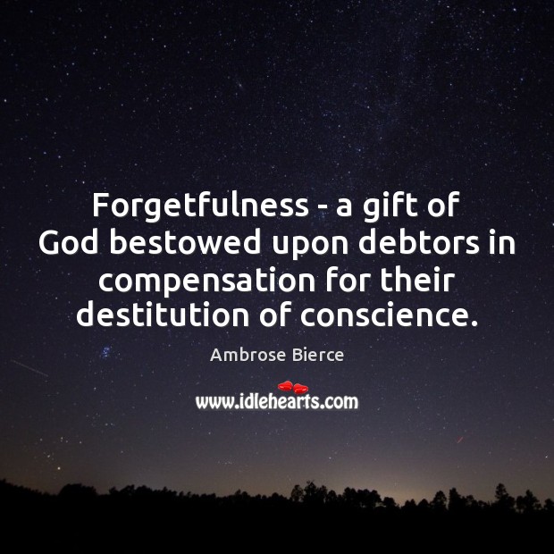 Forgetfulness – a gift of God bestowed upon debtors in compensation for Image