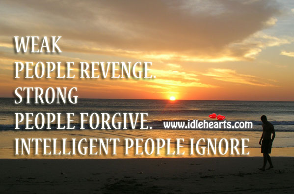 Week revenge. Strong forgive. Intelligent ignore. Image