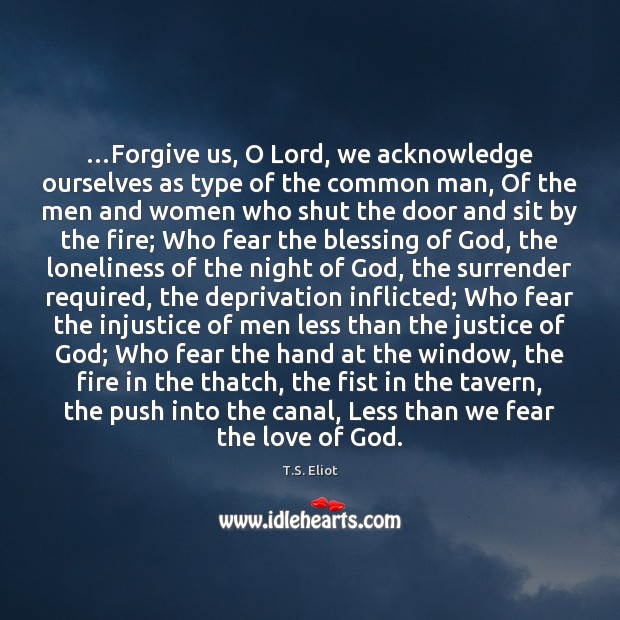 …Forgive us, O Lord, we acknowledge ourselves as type of the common 