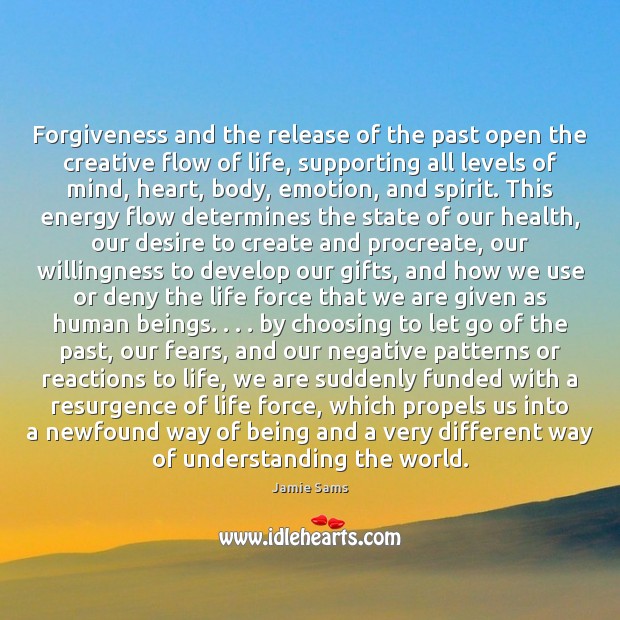 Forgiveness and the release of the past open the creative flow of Jamie Sams Picture Quote