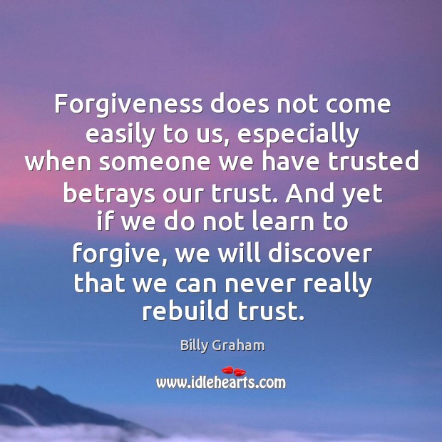 Forgiveness does not come easily to us, especially when someone we have Image
