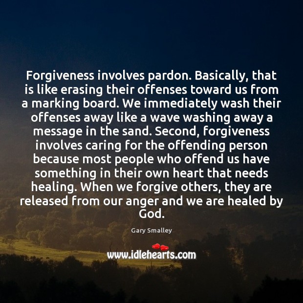 Forgiveness involves pardon. Basically, that is like erasing their offenses toward us Care Quotes Image