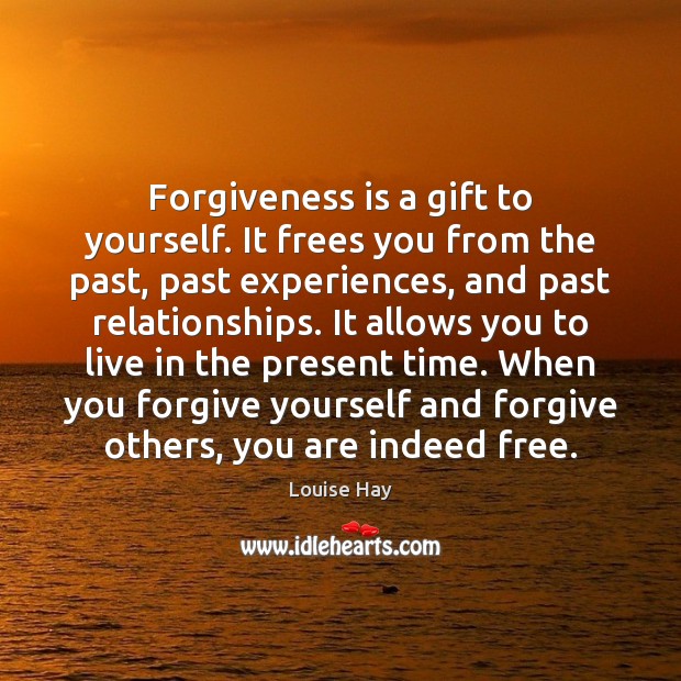 Forgiveness is a gift to yourself. It frees you from the past, Forgive Yourself Quotes Image