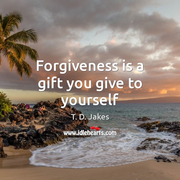 Forgiveness is a gift you give to yourself Image