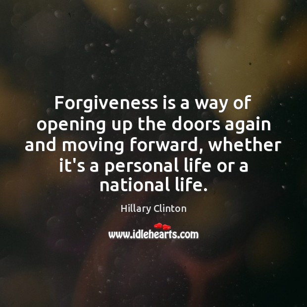 Forgiveness is a way of opening up the doors again and moving Image