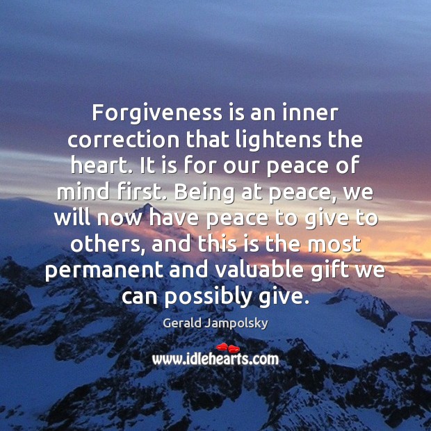 Forgiveness is an inner correction that lightens the heart. It is for Gerald Jampolsky Picture Quote