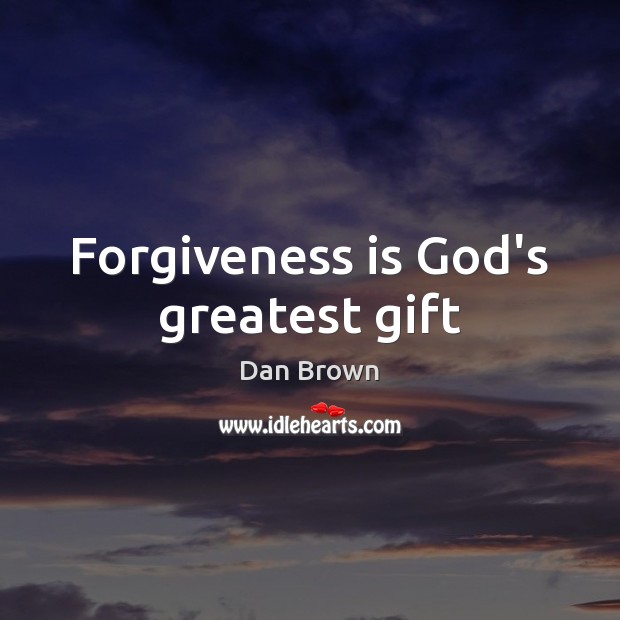 Forgiveness is God’s greatest gift 