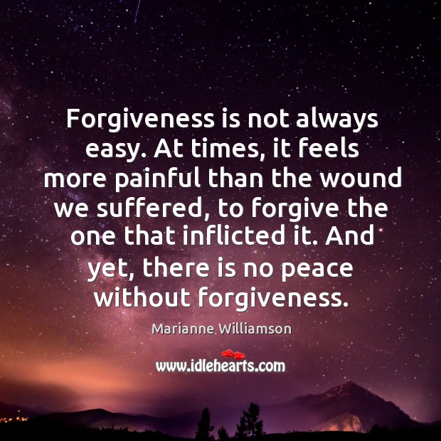 Forgiveness is not always easy. At times, it feels more painful than the wound we suffered Image