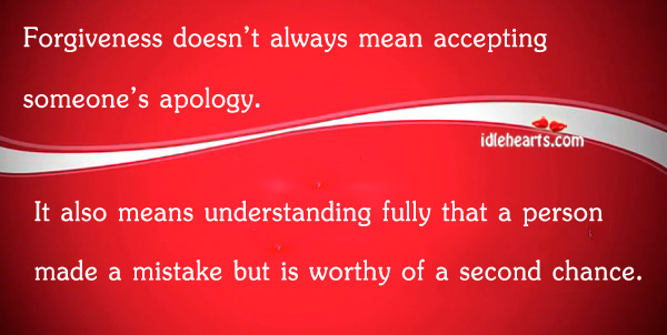 Forgiveness doesn’t always mean accepting someone’s apology. Understanding Quotes Image