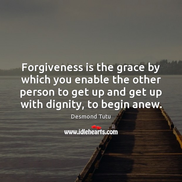 Forgiveness is the grace by which you enable the other person to Desmond Tutu Picture Quote