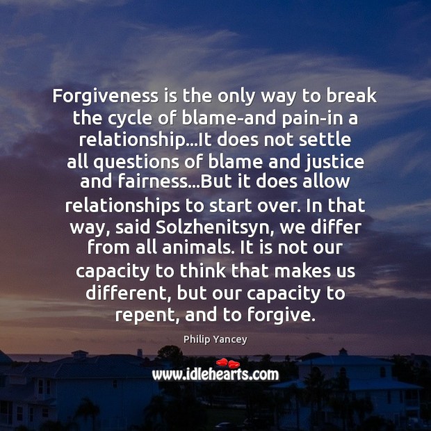 Forgiveness is the only way to break the cycle of blame-and pain-in Philip Yancey Picture Quote