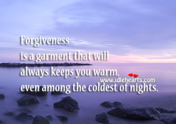 Forgiveness is a garment that always keeps you warm Image