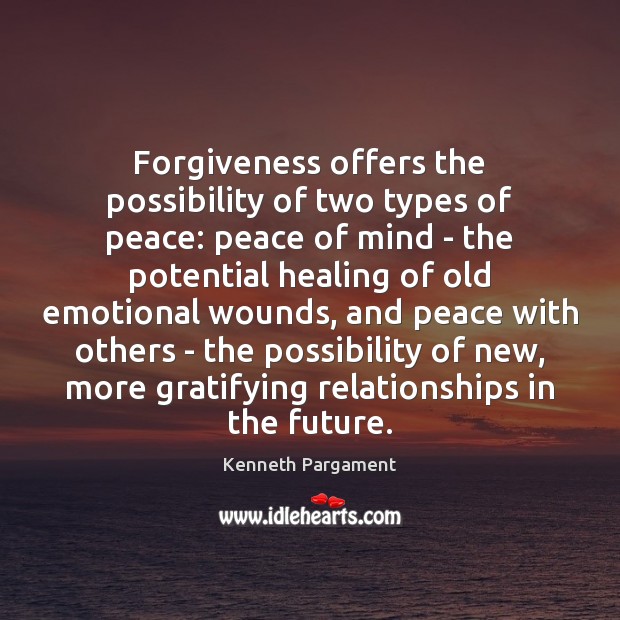 Forgiveness offers the possibility of two types of peace: peace of mind Image