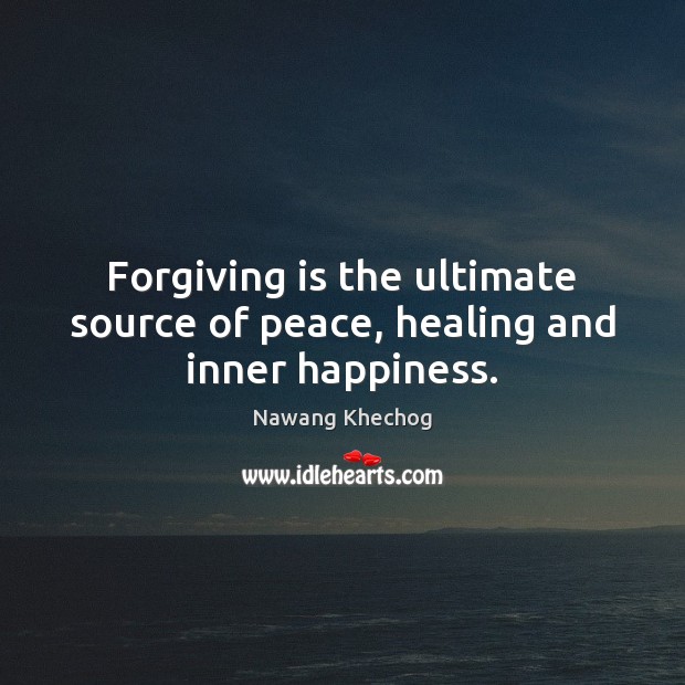 Forgiving is the ultimate source of peace, healing and inner happiness. Forgive Quotes Image