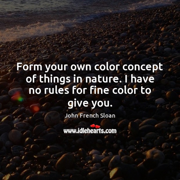 Form your own color concept of things in nature. I have no Image