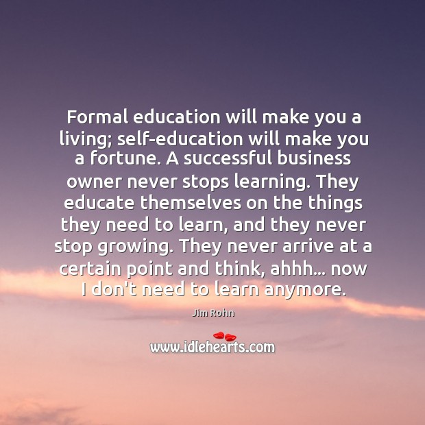 Formal education will make you a living; self-education will make you a Image