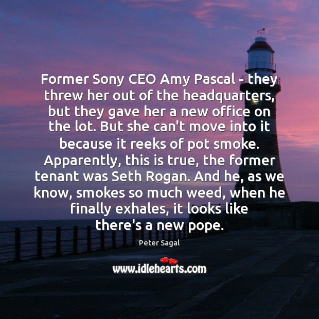 Former Sony CEO Amy Pascal – they threw her out of the Peter Sagal Picture Quote