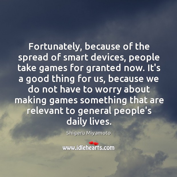 Fortunately, because of the spread of smart devices, people take games for Image