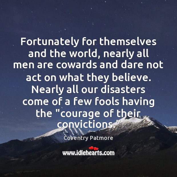 Fortunately for themselves and the world, nearly all men are cowards and Image