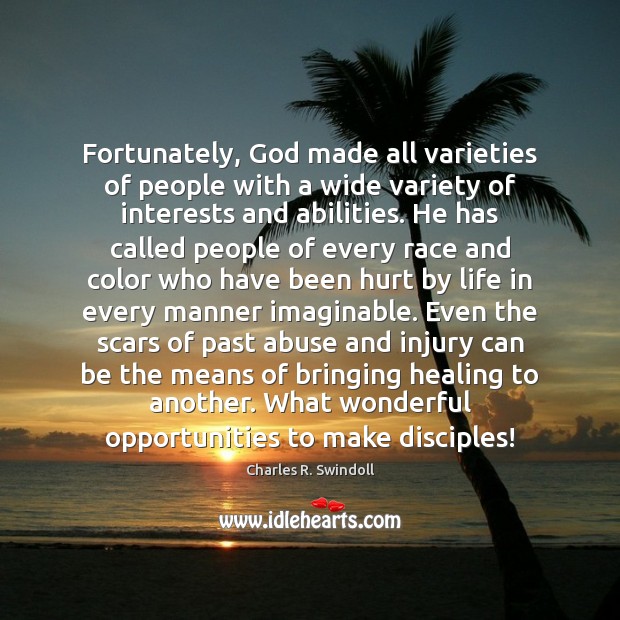 Fortunately, God made all varieties of people with a wide variety of Charles R. Swindoll Picture Quote