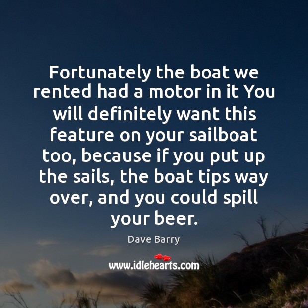 Fortunately the boat we rented had a motor in it You will Dave Barry Picture Quote