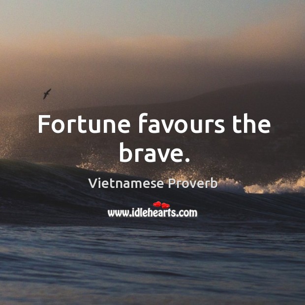 Fortune favours the brave. Vietnamese Proverbs Image
