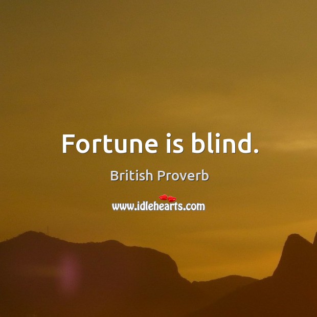 Fortune is blind. Image