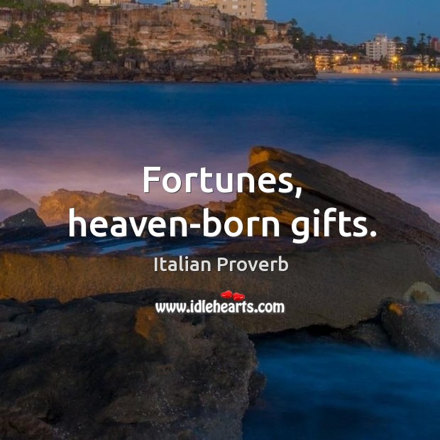 Fortunes, heaven-born gifts. Image