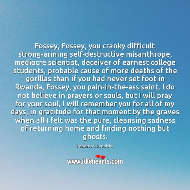 Fossey, Fossey, you cranky difficult strong-arming self-destructive misanthrope, mediocre scientist, deceiver of Image