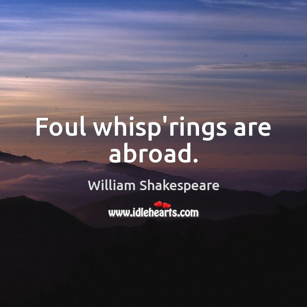 Foul whisp’rings are abroad. Image