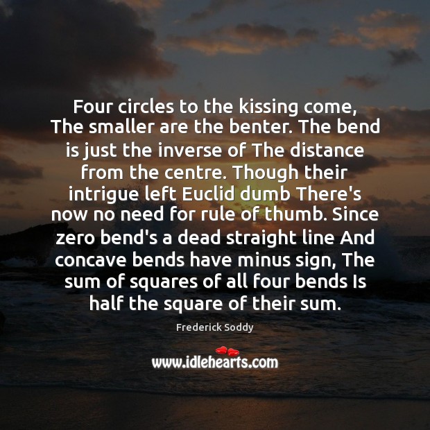 Four circles to the kissing come, The smaller are the benter. The Kissing Quotes Image