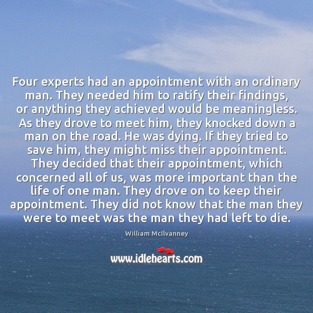 Four experts had an appointment with an ordinary man. They needed him 