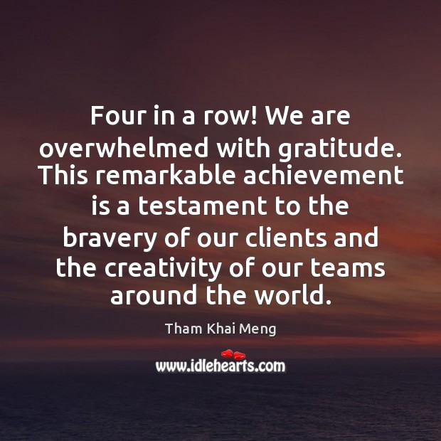 Four in a row! We are overwhelmed with gratitude. This remarkable achievement Achievement Quotes Image