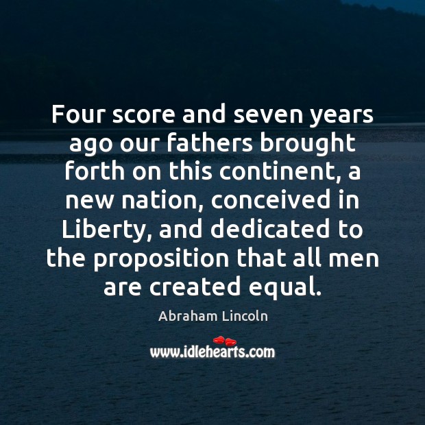 Four score and seven years ago our fathers brought forth on this Abraham Lincoln Picture Quote